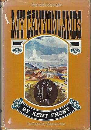 Imagen del vendedor de My Canyonlands: I had the freedom of it. a la venta por Eve's Book Garden
