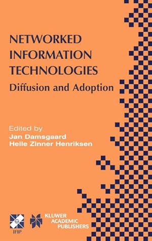 Seller image for Networked Information Technologies. Diffusion and Adoption. [IFIP Advances in Information and Communication Technology, Vol. 138]. for sale by Antiquariat Thomas Haker GmbH & Co. KG