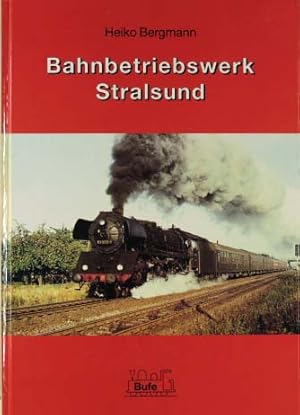 Bild des Verkufers fr Bahnbetriebswerk Stralsund. Heiko Bergmann zum Verkauf von Peters Buchkontor