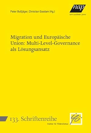 Bild des Verkufers fr Migration und Europische Union: Multi-Level-Governance als Lsungsansatz (Schriftenreihe des Instituts fr Fderalismus) zum Verkauf von AHA-BUCH
