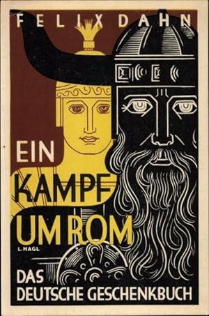 Künstler Ansichtskarte / Postkarte Hagl, L., Felix Dahn, Ein Kampf um Rom, Das Deutsche Geschenkbuch