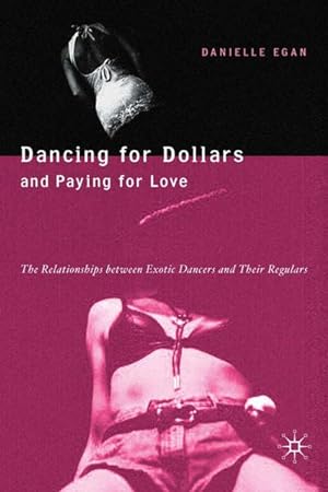 Dancing for Dollars and Paying for Love. The Relationships between Exotic Dancers and their Regul...