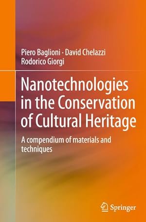Immagine del venditore per Nanotechnologies in the Conservation of Cultural Heritage : A compendium of materials and techniques venduto da AHA-BUCH GmbH