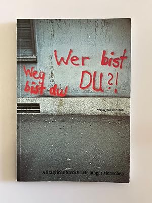 Wer bist Du?! Weg bist du! Alltägliche Steckbriefe junger Menschen (Jugendliche - heute),