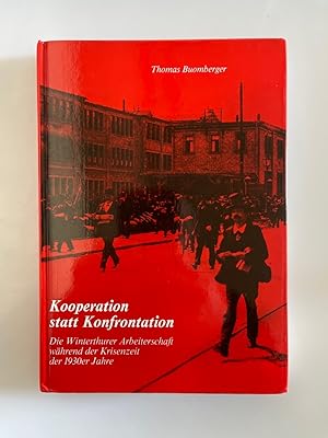 Seller image for Kooperation statt Konfrontation: Die Winterthurer Arbeiterschaft whrend der Krisenzeit 1930er Jahre (Neujahrsblatt der Stadtbibliothek Winterthur). for sale by Wissenschaftl. Antiquariat Th. Haker e.K