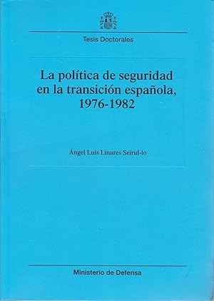 La política de seguridad en la transición española, 1976-1982 (Colección Tesis doctorales)