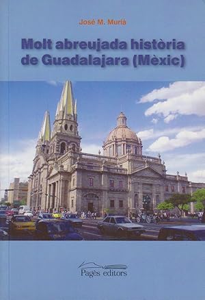 Imagen del vendedor de Molt abreujada histria de Guadalajara (Mxic) (Monografies, Band 14) a la venta por Bcher bei den 7 Bergen