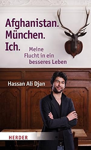 Imagen del vendedor de Afghanistan. Mnchen. Ich. Meine Flucht in ein besseres Leben. Hassan Ali Djan in Zusammenarbeit mit Veronica Frenzel. a la venta por BOUQUINIST