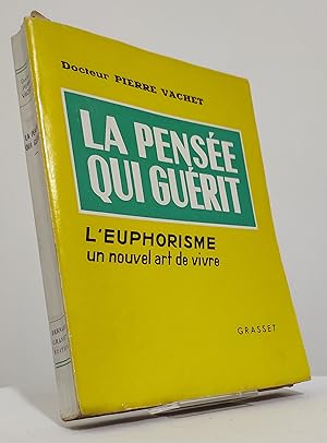 La pensée qui guérit. L'euphorisme, un nouvel art de vivre