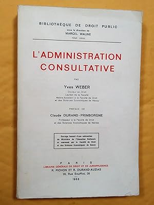 L'administration consultative - "Bibliothèque de droit public" - Tome LXXXII