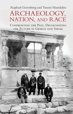 Seller image for Archaeology, Nation, and Race: Confronting the Past, Decolonizing the Future in Greece and Israel (Paperback or Softback) for sale by BargainBookStores