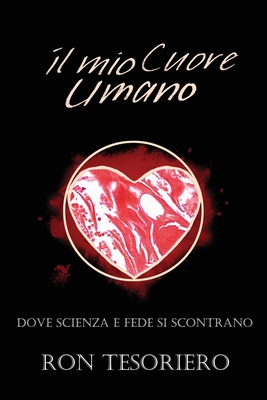 Imagen del vendedor de Il Mio Cuore Umano: Dove Scienza E Fede Si Scontrano (Paperback or Softback) a la venta por BargainBookStores