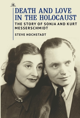 Seller image for Death and Love in the Holocaust: The Story of Sonja and Kurt Messerschmidt (Paperback or Softback) for sale by BargainBookStores