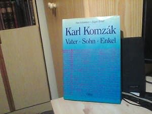 Karl Komzak. Vater - Sohn - Enkel. Ein Beitrag zur Rezeptionsgeschichte der österreichischen Popu...