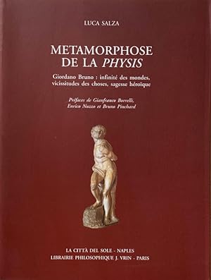 MÉTAMORPHOSE DE LA PHYSIS. GIORDANO BRUNO: INFINITÉ DES MONDES, VICISSITUDES DES CHOSES, SAGESSE ...