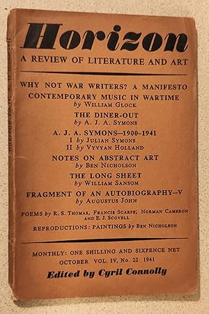 Seller image for Horizon A Review of Literature and Art, Vol IV, no. 22. London, October 1941 / R S Thomas "Homo Sapiens 1941" (poem) ./ A Manifesto - "Why Not War Writers?" / William Glock "Contemporary Music In Wartime" / A J A Symons "The Diner-Out" / Julian Symons "A J A Symons 1900-1941" / VyVyan Holland "A J A Symons 1900-1941" / Ben Nicholson "Notes On Abstract Art" / William Sansom "The Long Sheet" / Augustus John "Fragment Of An Autobiography - V" for sale by Shore Books