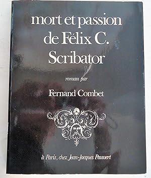 Mort et Passion de Félix C. Scribator
