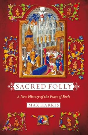 Imagen del vendedor de Sacred Folly : A New History of the Feast of Fools a la venta por GreatBookPricesUK