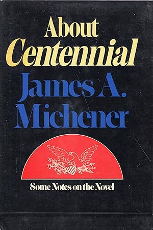 Seller image for About Centennial: Some Notes on the Novel for sale by A Cappella Books, Inc.