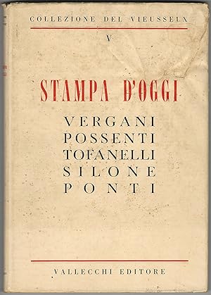 STAMPA D'OGGI. Testi di Orio Vergani, Eligio Possenti, Arturo Tofanelli, Ignazio Silone, Gio Pont...