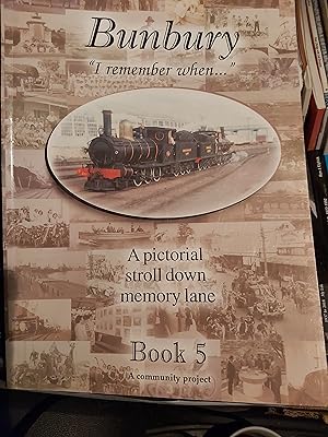 Seller image for Bunbury " I remember when. A pictorial stroll down memory lane Book 5 : A community project for sale by Bookies books