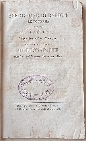 Spedizione di Dario I re di Persia contro i Sciti l'anno 508 prima di Cristo, comparata a quella ...
