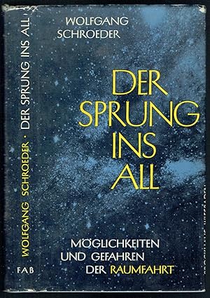 Der Sprung ins All. Möglichkeiten und Gefahren der Raumfahrt. Übersetzung aus dem Englischen vom ...