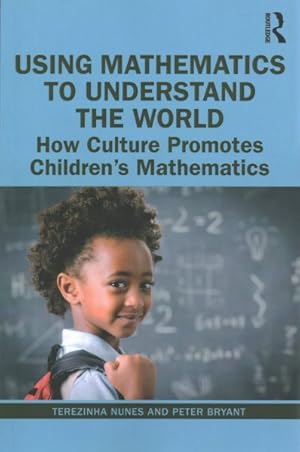 Immagine del venditore per Using Mathematics to Understand the World : How Culture Promotes Children's Mathematics venduto da GreatBookPrices