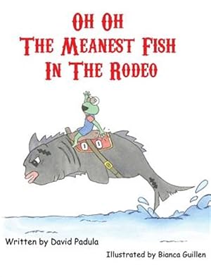 Image du vendeur pour Oh Oh The Meanest Fish In The Rodeo mis en vente par GreatBookPrices