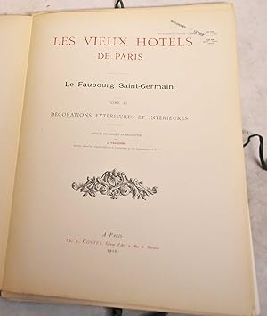 Image du vendeur pour Les Vieux Hotels de Paris: Le Faubourg Saint-Germain, Decorations Exterieures et Interieures Tome III mis en vente par Mullen Books, ABAA