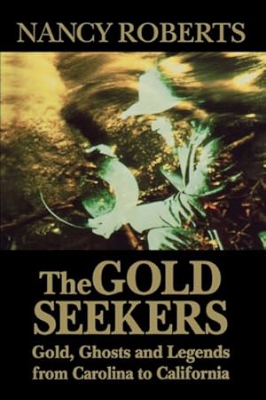Seller image for Gold Seekers : Gold, Ghosts, and Legends from Carolina to California for sale by GreatBookPrices