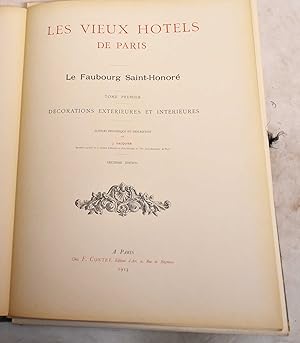 Les Vieux Hotels de Paris; Le Faubourg Saint-Honore. Tome Premier, Decorations Exterieures et Int...