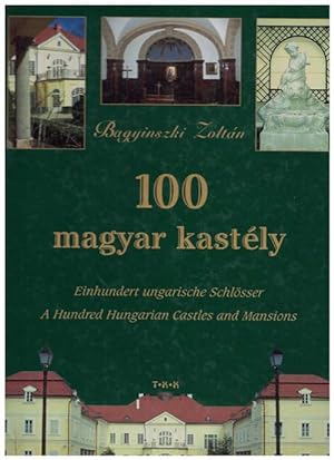 Seller image for 100 magyar kastly. Einhundert ungarische Schlsser. A hundred Hungrian Castles an Mansions. for sale by La Librera, Iberoamerikan. Buchhandlung