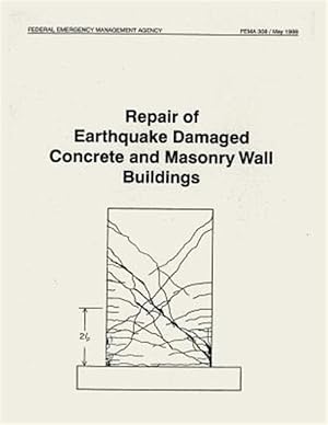 Imagen del vendedor de Repair of Earthquake Damaged Concrete and Masonry Wall Buildings : Fema 308 a la venta por GreatBookPrices