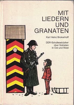 Seller image for Mit Liedern und Granaten. DDR-Schullesebcher ber Soldaten in Ost und West. for sale by La Librera, Iberoamerikan. Buchhandlung