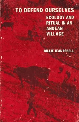 Imagen del vendedor de To defend ourselves. Ecology and Ritual in an Andean Village. a la venta por La Librera, Iberoamerikan. Buchhandlung