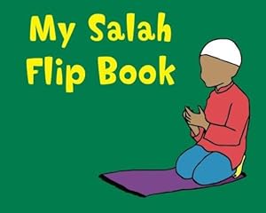 Bild des Verkufers fr My Salah Flip Book: Teach the basic salah positions with this fun flip book from Allah to Z zum Verkauf von WeBuyBooks