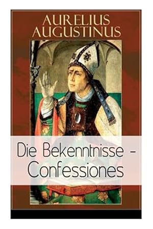 Immagine del venditore per Augustinus: Die Bekenntnisse - Confessiones : Eine Der Einflussreichsten Autobiographischen Texte Der Weltliteratur -Language: german venduto da GreatBookPrices