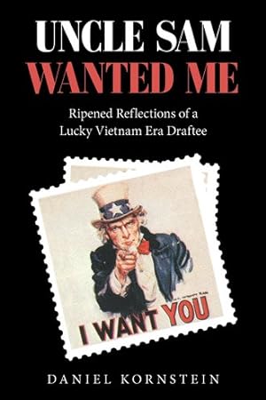 Seller image for Uncle Sam Wanted Me: Ripened Reflections of a Lucky Vietnam Era Draftee for sale by GreatBookPrices