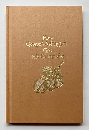 Seller image for How George Washington Got His Gunpowder for sale by George Ong Books