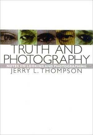 Bild des Verkufers fr Truth and Photography: Notes on Looking and Photographing zum Verkauf von WeBuyBooks