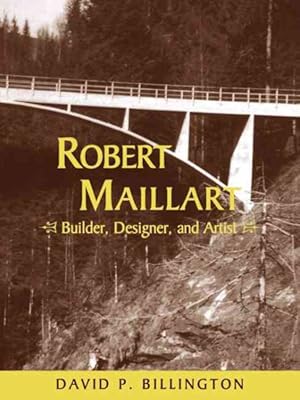 Immagine del venditore per Robert Maillart : Builder, Designer, and Artist venduto da GreatBookPrices