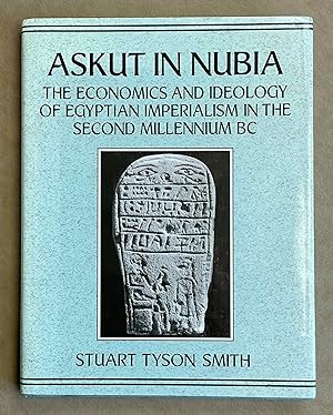 Askut in Nubia. The Economics and Ideology of Egyptian Imperialism in the Second Millennium B.C.