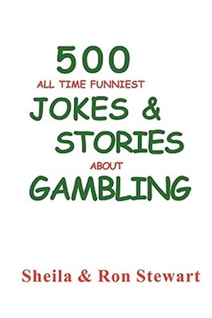 Immagine del venditore per 500 All Time Funniest Jokes & Stories About Gambling venduto da GreatBookPrices