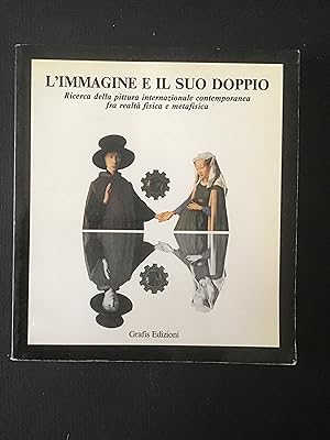 Immagine del venditore per L'IMMAGINE E IL SUO DOPPIO. RICERCA DELLA PITTURA INTERNAZIONALE CONTEMPORANEA FRA REALTA' FISICA E METAFISICA venduto da Il Mondo Nuovo