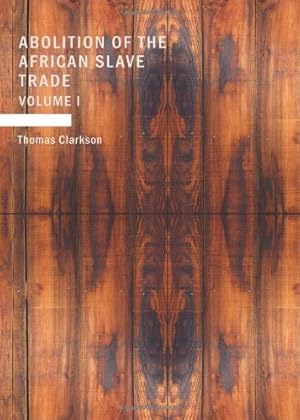 Bild des Verkufers fr The History of the Rise, Progress and Accomplishment of the Abolition of the African Slave Trade by the British Parliament: Volume 1 zum Verkauf von WeBuyBooks