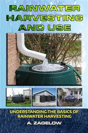 Bild des Verkufers fr Rainwater Harvesting and Use : Understanding the Basics of Rainwater Harvesting zum Verkauf von GreatBookPrices