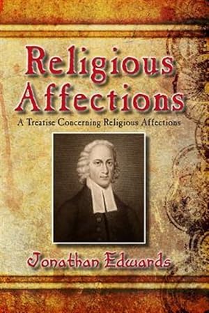 Seller image for Religious Affections : A Treatise Concerning Religious Affections for sale by GreatBookPrices