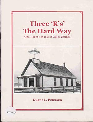 Immagine del venditore per THREE 'R'S' THE HARD WAY ONE-ROOM SCHOOLS OF VALLEY COUNTY venduto da Easton's Books, Inc.