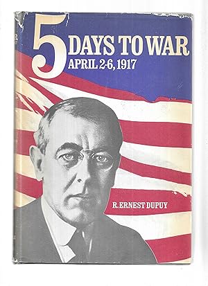 5 DAYS TO WAR. April 2~6, 1917.